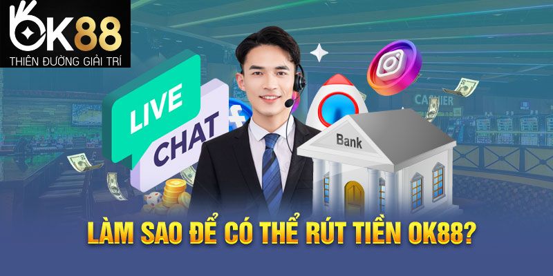 Chia sẻ cách nạp tiền và rút tiền tại OK88 đơn giản nhất